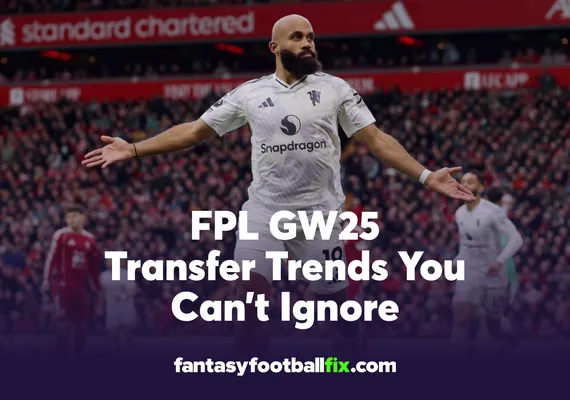 FPL GW25 Transfer Trends You Can’t Ignore