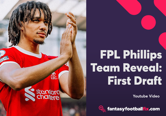 Fantasy Premier League Team Reveal - FPL Phillips' 1st Draft