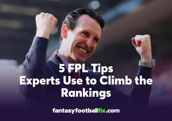 5 FPL Tips Experts Use to Climb the Rankings