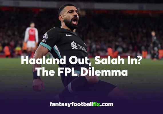 FPL Haaland out, Salah in